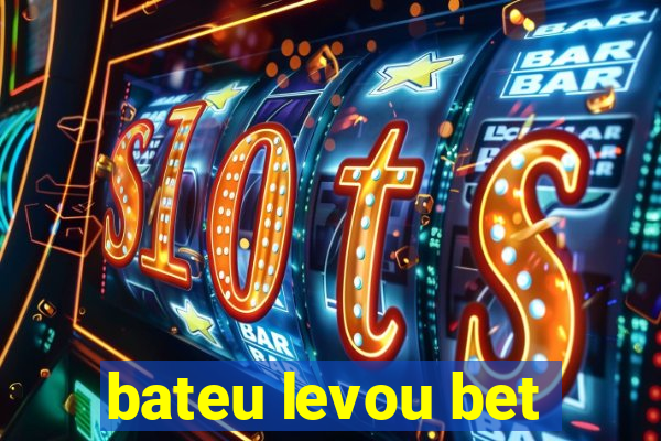 bateu levou bet